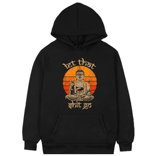 Let That Shit Go Hoodie