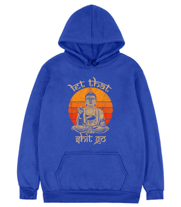 Let That Shit Go Hoodie